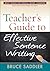 Teacher's Guide to Effective Sentence Writing by Bruce Saddler