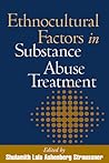 Ethnocultural Factors in Substance Abuse Treatment Ethnocultural Factors in Substance Abuse Treatment