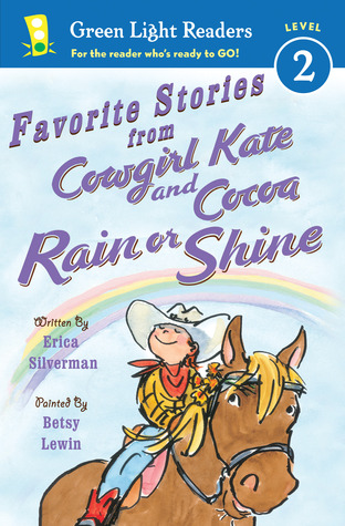 Favorite Stories from Cowgirl Kate and Cocoa: Rain or Shine (Green Light Readers Level 2)