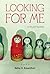 Looking for Me by Betsy Rosenthal Looking for Me by Betsy Rosenthal