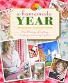 A Homemade Year: The Blessings of Cooking, Crafting, and Coming Together A Homemade Year: The Blessings of Cooking, Crafting, and Coming Together