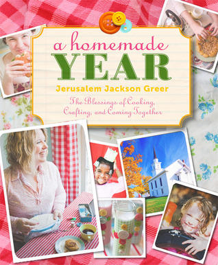 A Homemade Year: The Blessings of Cooking, Crafting, and Coming Together