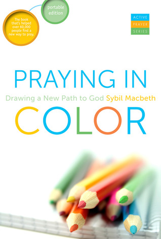 Praying in Color: Drawing a New Path to God: Expanded and Enhanced Edition (Active Prayer Series)