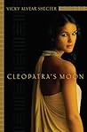 Cleopatra's Moon by Vicky Alvear Shecter Cleopatra's Moon by Vicky Alvear Shecter