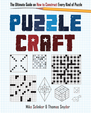 Puzzlecraft: The Ultimate Guide on How to Construct Every Kind of Puzzle (Spiral-bound)