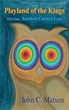 Rainbow Colored Eyes (Playland of the Kings)