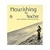 Nourishing The Teacher Inquiries, Contemplations, and Insights on The Path of Yoga