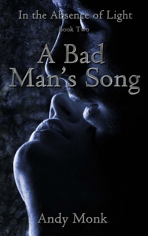 A Bad Man's Song (In the Absence of Light, # 2)
