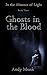 Ghosts in the Blood (In the...