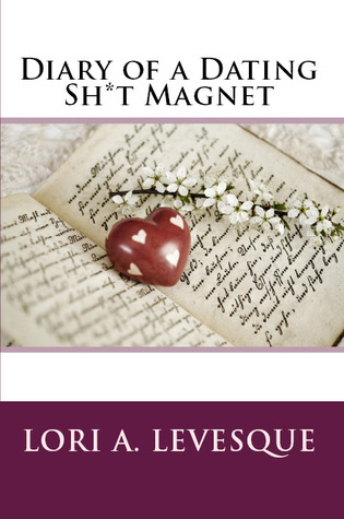 diary of a dating sh*t magnet