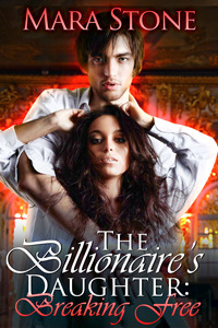 The Billionaire's Daughter: Breaking Free (Kindle Edition)