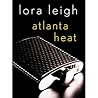 Atlanta Heat by Lora Leigh Atlanta Heat by Lora Leigh