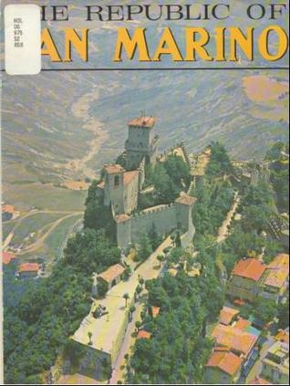 The Republic of San Marino: The Oldest and Smallest Republic of the World (perfect bound)