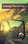 Chasing The Sunrise by Elyce Gobat