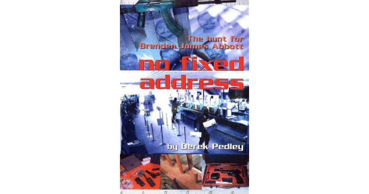 No Fixed Address The hunt for Brenden James Abbott by Derek Pedley