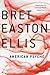 American Psycho by Bret Easton Ellis