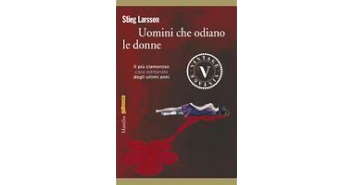 Uomini che odiano le donne by Stieg Larsson Uomini che odiano le donne by Stieg Larsson