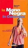La Mano Negra in Colombia La Mano Negra in Colombia
