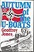 Autumn Of The U-Boats by Geoffrey Patrick Jones