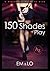 150 Shades of Play: A Begin...