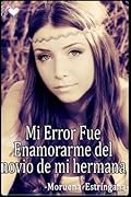 Mi error fue enamorarme del novio de mi hermana