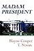 Madam President by Blayne Cooper