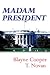 Madam President by Blayne Cooper