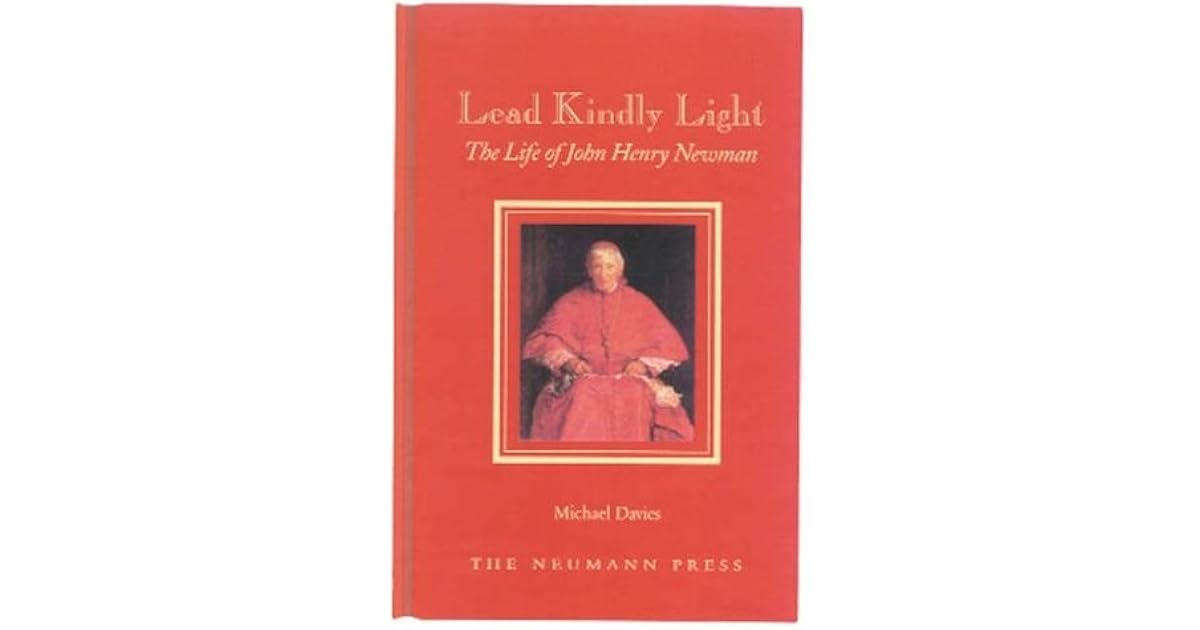 Lead Kindly Light The Life of John Henry Newman by Michael Treharne Davies