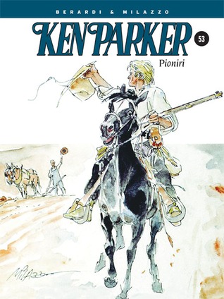 Ken Parker: Pioniri (Ken Parker #53)