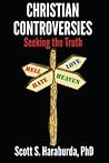 Christian Controversies: Seeking the Truth Christian Controversies: Seeking the Truth
