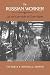 The Russian Worker: Life an...