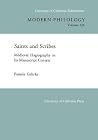 Saints and Scribes: Medieval Hagiography in Its Manuscript Context (UC Publications in Modern Philology) (Volume 126) Saints and Scribes: Medieval Hagiography in Its Manuscript Context (UC Publications in Modern Philology) (Volume 126)