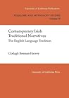 Contemporary Irish Traditional Narrative: The English Language Tradition (UC Publications in Folklore and Mythology Studies) (Volume 35) Contemporary Irish Traditional Narrative: The English Language Tradition (UC Publications in Folklore and Mythology Studies) (Volume 35)