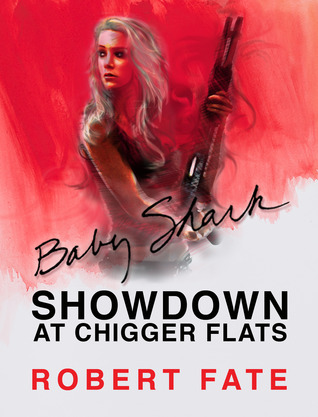 Baby Shark's Showdown at Chigger Flats (Baby Shark, #5)