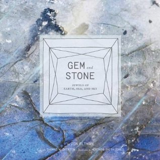 Gem and Stone: Jewels of Earth, Sea, and Sky (Hardcover)