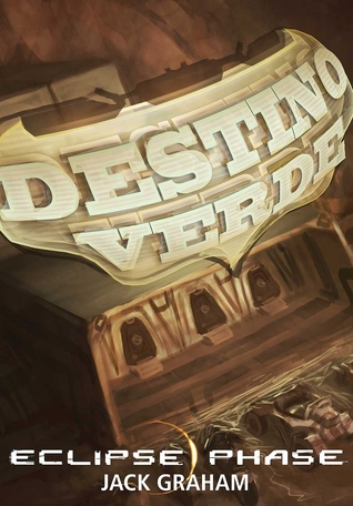 El Destino Verde (El Destino Verde #1) (Eclipse Phase)