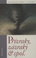 Přízraky, zázraky & spol. - Strašidelné povídky 19. a 20. století