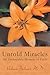 Untold Miracles:An Undeniable Memoir of Faith