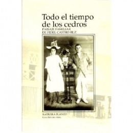 Todo el Tiempo de los Cedros: Paisaje Familiar de Fidel Castro Ruz (Spanish Edition)