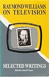 Raymond Williams on Television: Selected Writings