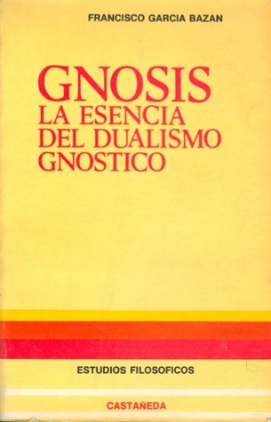 Gnosis. La esencia del dualismo gnostico (Paperback)