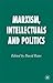 Marxism, Intellectuals and Politics