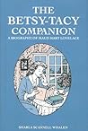 The Betsy-Tacy Companion: A Biography of Maud Hart Lovelace