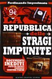 La Repubblica delle stragi impunite: I documenti inediti dei fatti di sangue che hanno sconvolto il nostro Paese (Mass Market Paperback)