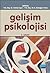 Gelişim Psikolojisi