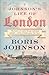 Johnson's Life of London: The People Who Made the City That Made the World