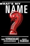 What's My Name: Black Vernacular Intellectuals