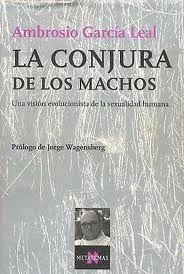 Portada de La conjura de los machos: Una visión evolucionista de la sexualidad humana, de Ambrosio García Leal