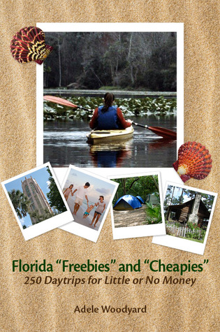 Florida "Freebies" and "Cheapies": 250 Daytrips for Little or No Money