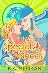 Special Needs by K.A. Merikan